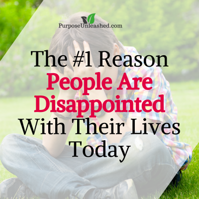 The #1 Reason People Are Disappointed With Their Lives