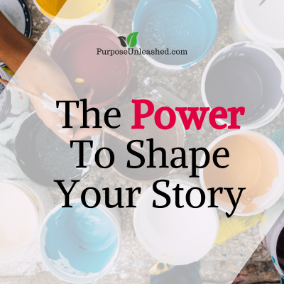 The Power To Shape Your Story