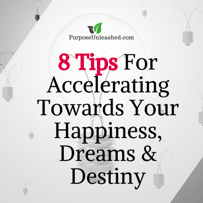 8 Tips For Accelerating Towards Your Happiness