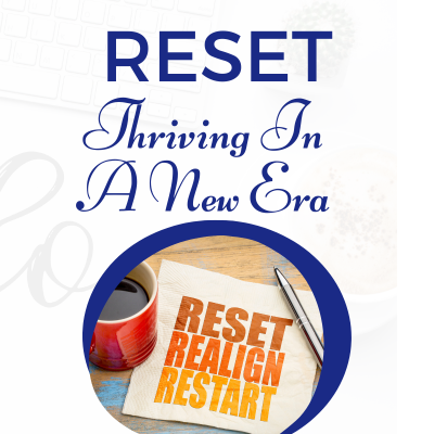 Reset & Thriving In A New Era